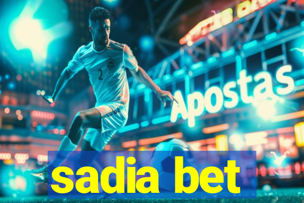 sadia bet